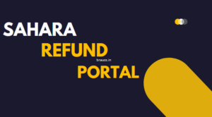 Sahara Refund Portal : CRCS Portal Login, Claim Refund, Status