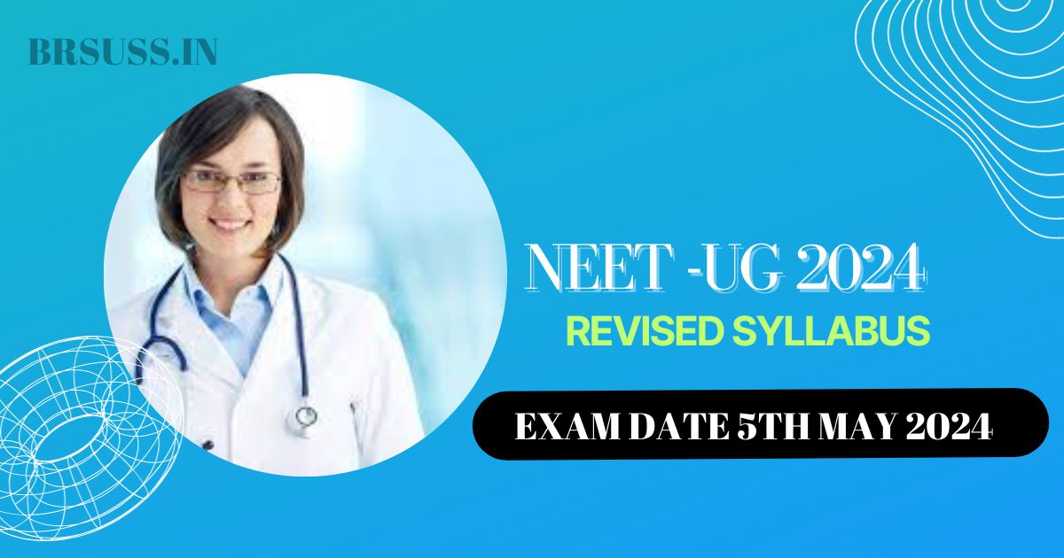 NEET UG 2024 Exam Date Out , Revised Syllabus